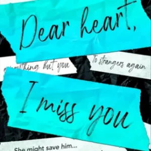 Dear Heart, I miss You