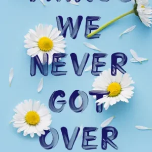 Things we never got over