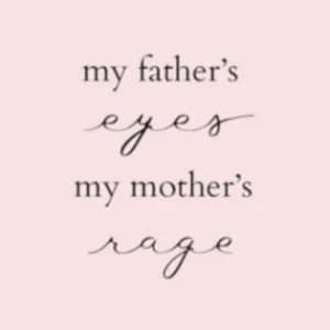 My Father's Eyes, My Mother's Rage