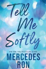 Tell me softly